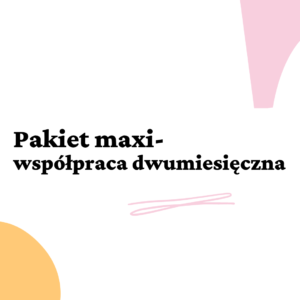 Pakiet maxi – indywidualna współpraca dwumiesięczna