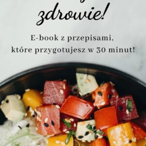 E-book „Obiady na zdrowie!” Szybkie przepisy w 30 minut + GRATIS